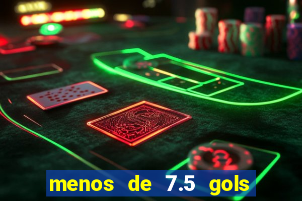 menos de 7.5 gols o que significa